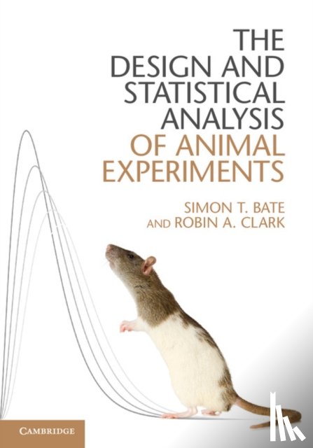 Bate, Simon T., Clark, Robin A. - The Design and Statistical Analysis of Animal Experiments