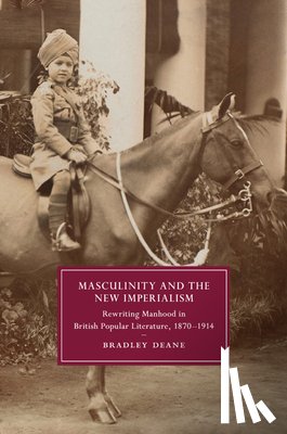 Deane, Bradley (University of Minnesota) - Masculinity and the New Imperialism