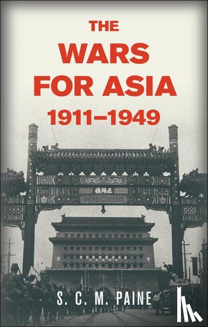 Paine, S. C. M. - The Wars for Asia, 1911–1949