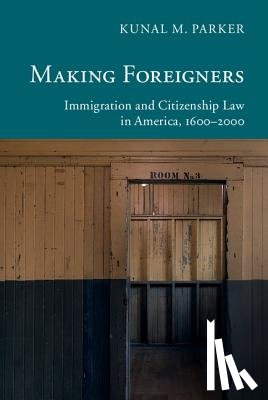Parker, Kunal M. - Making Foreigners