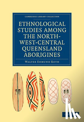 Walter Edmund Roth - Ethnological Studies among the North-West-Central Queensland Aborigines