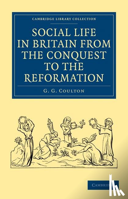 Coulton, G. G. - Social Life in Britain from the Conquest to the Reformation