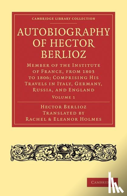 Berlioz, Hector - Autobiography of Hector Berlioz: Volume 1