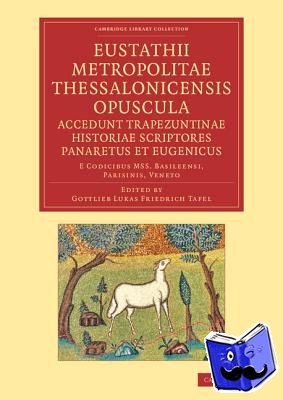Eustanthius - Eustathii Metropolitae Thessalonicensis Opuscula. Accedunt Trapezuntinae Historiae Scriptores Panaretus et Eugenicus