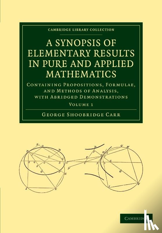 Carr, George Shoobridge - A Synopsis of Elementary Results in Pure and Applied Mathematics: Volume 1