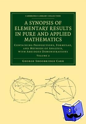 Carr, George Shoobridge - A Synopsis of Elementary Results in Pure and Applied Mathematics: Volume 2