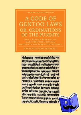 Halhed, Nathaniel Brassey - A Code of Gentoo Laws; or, Ordinations of the Pundits - From a Persian Translation, Made from the Original, Written in the Shanscrit Language