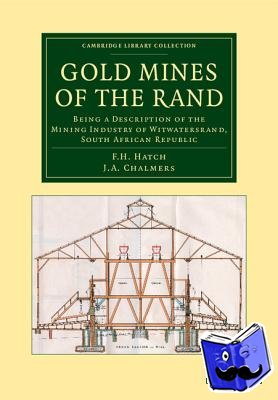 Hatch, F. H., Chalmers, J. A. - Gold Mines of the Rand