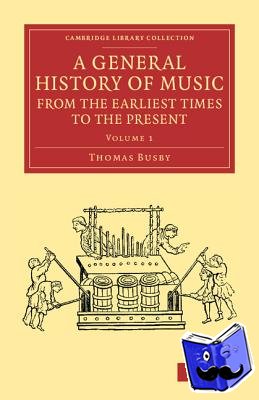 Busby, Thomas - A General History of Music, from the Earliest Times to the Present: Volume 1