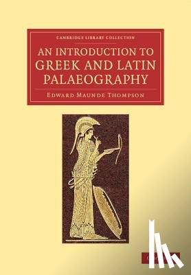 Thompson, Edward Maunde - An Introduction to Greek and Latin Palaeography