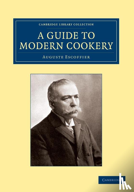 Escoffier, Auguste - A Guide to Modern Cookery