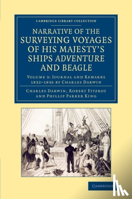 Darwin, Charles, Fitzroy, Robert, King, Phillip Parker - Narrative of the Surveying Voyages of His Majesty's Ships Adventure and Beagle