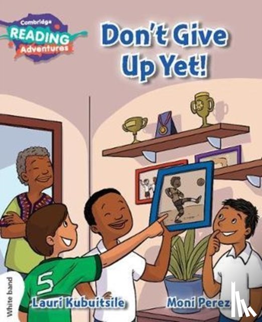 Kubuitsile, Lauri - Cambridge Reading Adventures Don't Give Up Yet! White Band