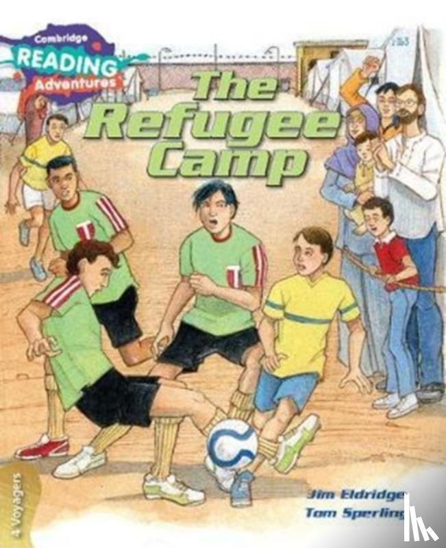 Eldridge, Jim - Cambridge Reading Adventures The Refugee Camp 4 Voyagers