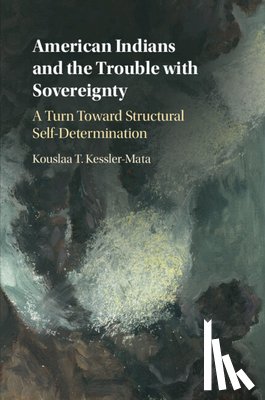 Kessler-Mata, Kouslaa T. (University of San Francisco) - American Indians and the Trouble with Sovereignty