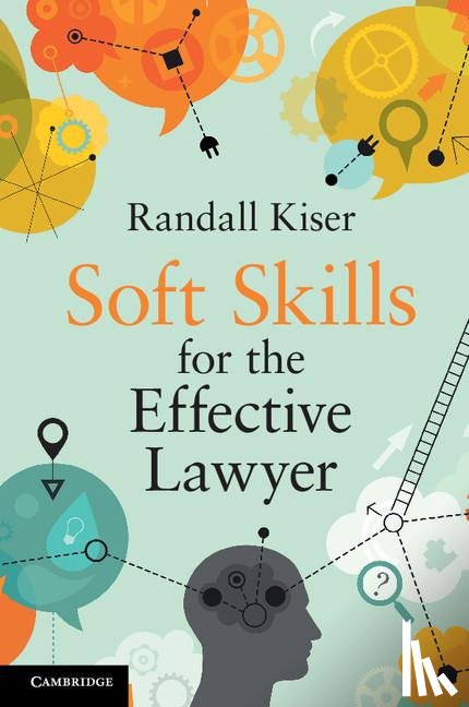 Kiser, Randall - Soft Skills for the Effective Lawyer