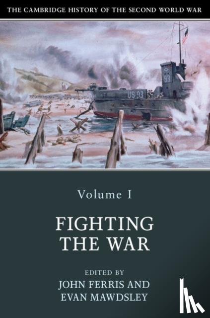 John (University of Calgary) Ferris, Evan (University of Glasgow) Mawdsley - The Cambridge History of the Second World War: Volume 1, Fighting the War