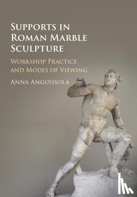 Anguissola, Anna (Universita degli Studi, Pisa) - Supports in Roman Marble Sculpture