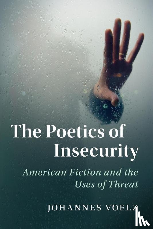 Voelz, Johannes - The Poetics of Insecurity