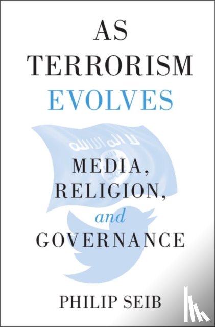Seib, Philip (University of Southern California) - As Terrorism Evolves
