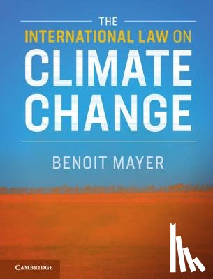 Mayer, Benoit (The Chinese University of Hong Kong) - The International Law on Climate Change