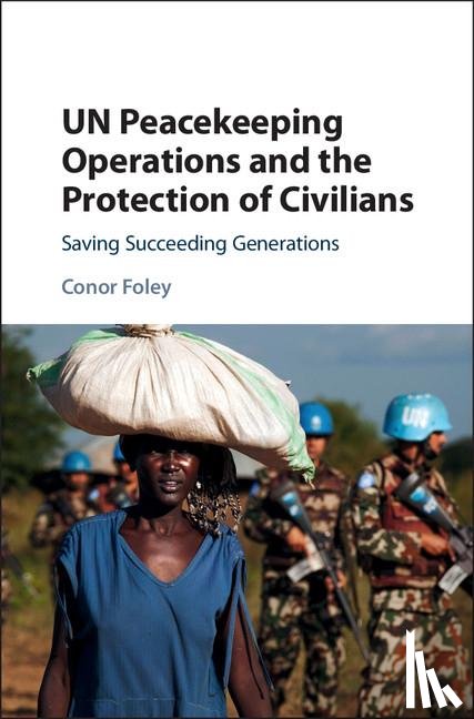 Foley, Conor - UN Peacekeeping Operations and the Protection of Civilians