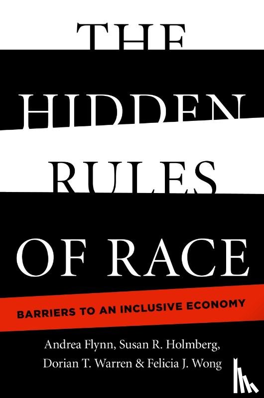 Flynn, Andrea, Warren, Dorian T., Wong, Felicia J., Holmberg, Susan R. - The Hidden Rules of Race