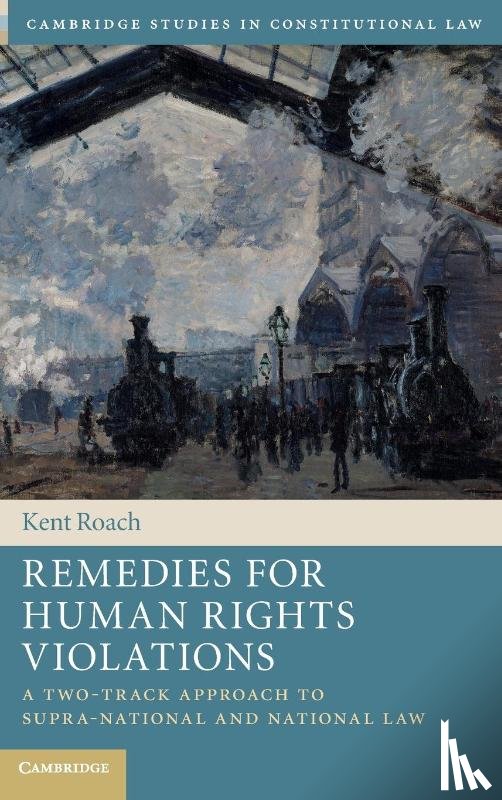 Roach, Kent (University of Toronto) - Remedies for Human Rights Violations