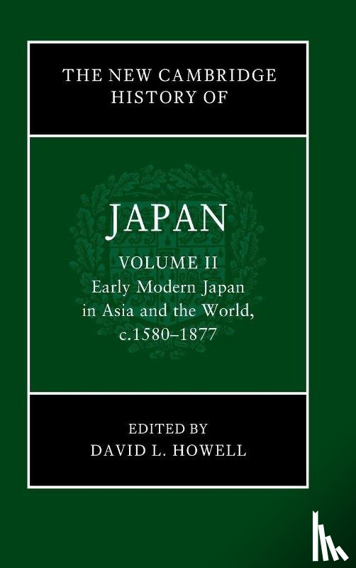  - The New Cambridge History of Japan: Volume 2, Early Modern Japan in Asia and the World, c. 1580–1877