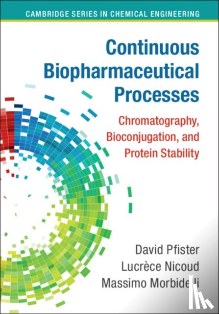 Pfister, David, Nicoud, Lucrece (Massachusetts Institute of Technology), Morbidelli, Massimo (Eidgenossische Technische Hochschule Zurich) - Continuous Biopharmaceutical Processes