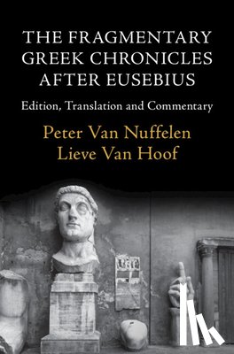 Van Nuffelen, Peter - The Fragmentary Greek Chronicles after Eusebius
