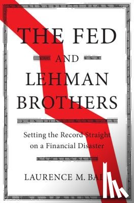 Ball, Laurence M. (The Johns Hopkins University) - The Fed and Lehman Brothers