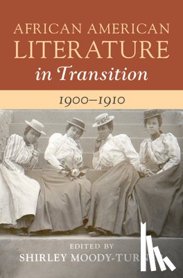  - African American Literature in Transition, 1900–1910: Volume 7