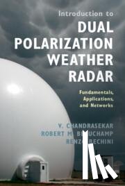Chandrasekar, V. (Colorado State University), Beauchamp, Robert M., Bechini, Renzo (Arpa Piemonte - Introduction to Dual Polarization Weather Radar