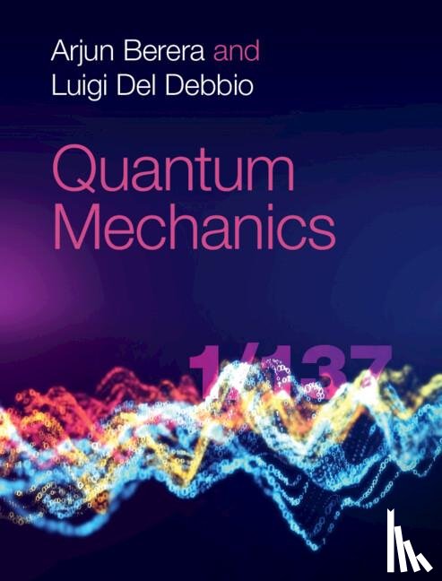 Berera, Arjun (University of Edinburgh), Del Debbio, Luigi (University of Edinburgh) - Quantum Mechanics