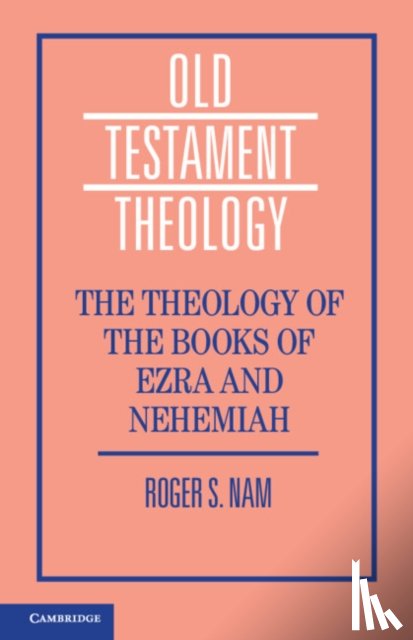 Nam, Roger S. (Emory University - The Theology of the Books of Ezra and Nehemiah