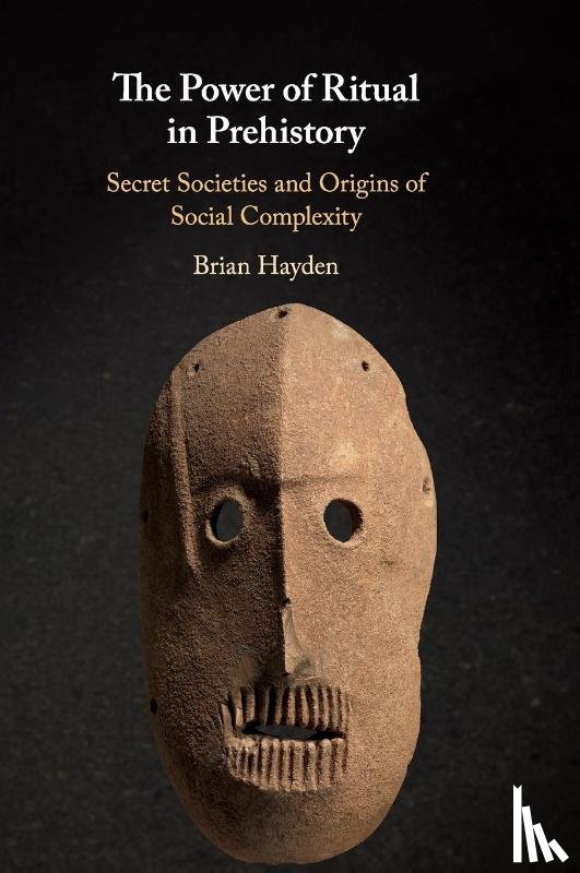 Hayden, Brian (University of British Columbia - The Power of Ritual in Prehistory