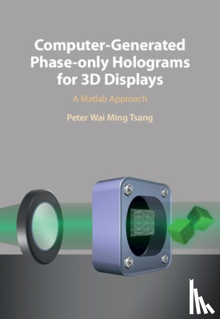 Tsang, Peter Wai Ming (City University of Hong Kong) - Computer-Generated Phase-Only Holograms for 3D Displays