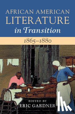  - African American Literature in Transition, 1865–1880: Volume 5, 1865–1880