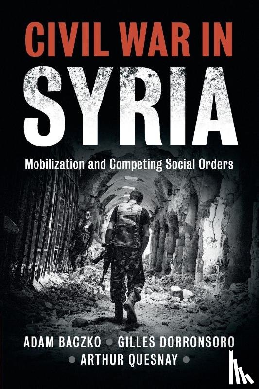 Baczko, Adam, Dorronsoro, Gilles, Quesnay, Arthur - Civil War in Syria