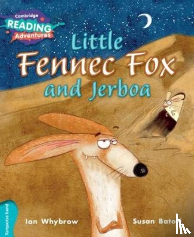 Whybrow, Ian - Cambridge Reading Adventures Little Fennec Fox and Jerboa Turquoise Band