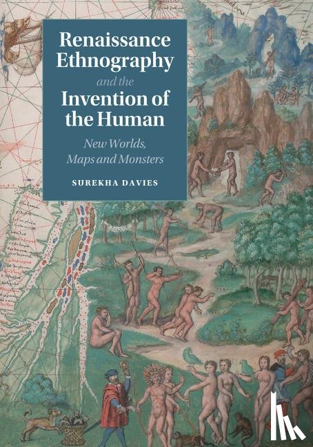 Davies, Surekha - Renaissance Ethnography and the Invention of the Human