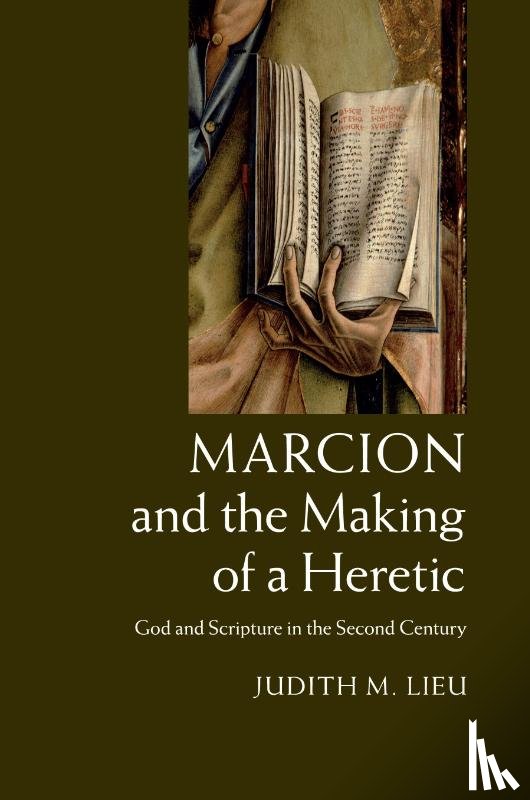 Lieu, Judith M. (University of Cambridge) - Marcion and the Making of a Heretic