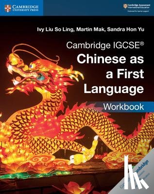 Liu So Ling, Ivy, Mak, Martin, Hon Yu, Sandra - Cambridge IGCSE® Chinese as a First Language Workbook