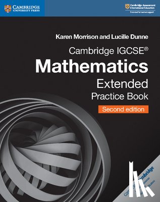 Morrison, Karen, Dunne, Lucille - Cambridge IGCSE™ Mathematics Extended Practice Book