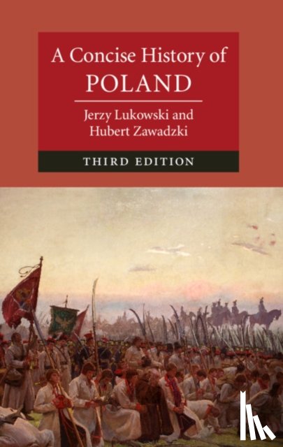 Lukowski, Jerzy (University of Birmingham), Zawadzki, Hubert (Wolfson College - A Concise History of Poland
