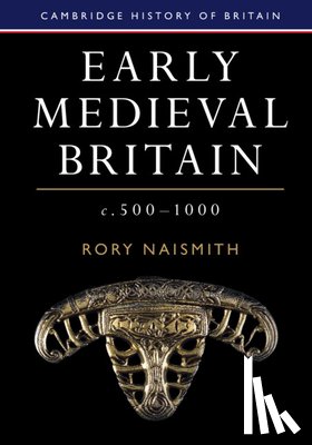 Naismith, Rory (University of Cambridge) - Early Medieval Britain, c. 500–1000