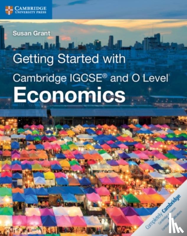 Grant, Susan - Getting Started with Cambridge IGCSE® and O Level Economics