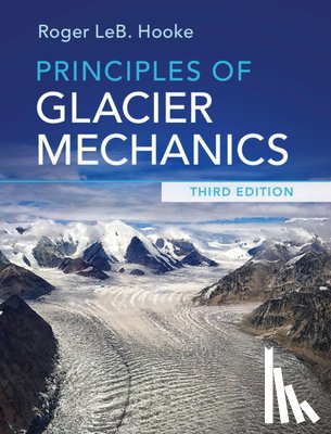 Hooke, Roger LeB. (University of Maine - Principles of Glacier Mechanics