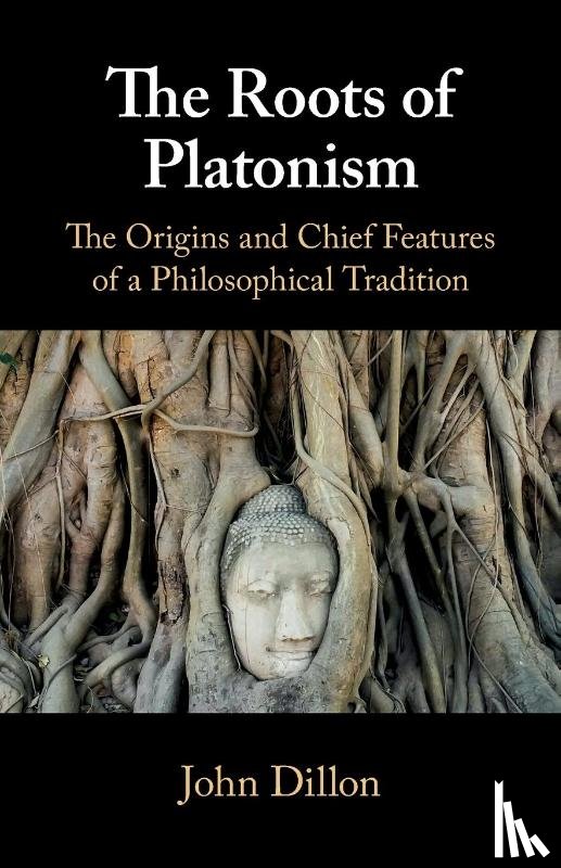 Dillon, John (Trinity College Dublin) - The Roots of Platonism